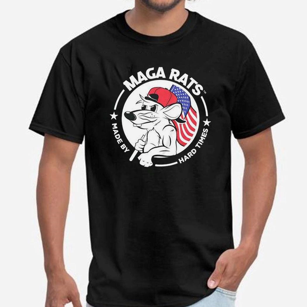 Maga Rats Made By Hard Times Shirt Hoodie