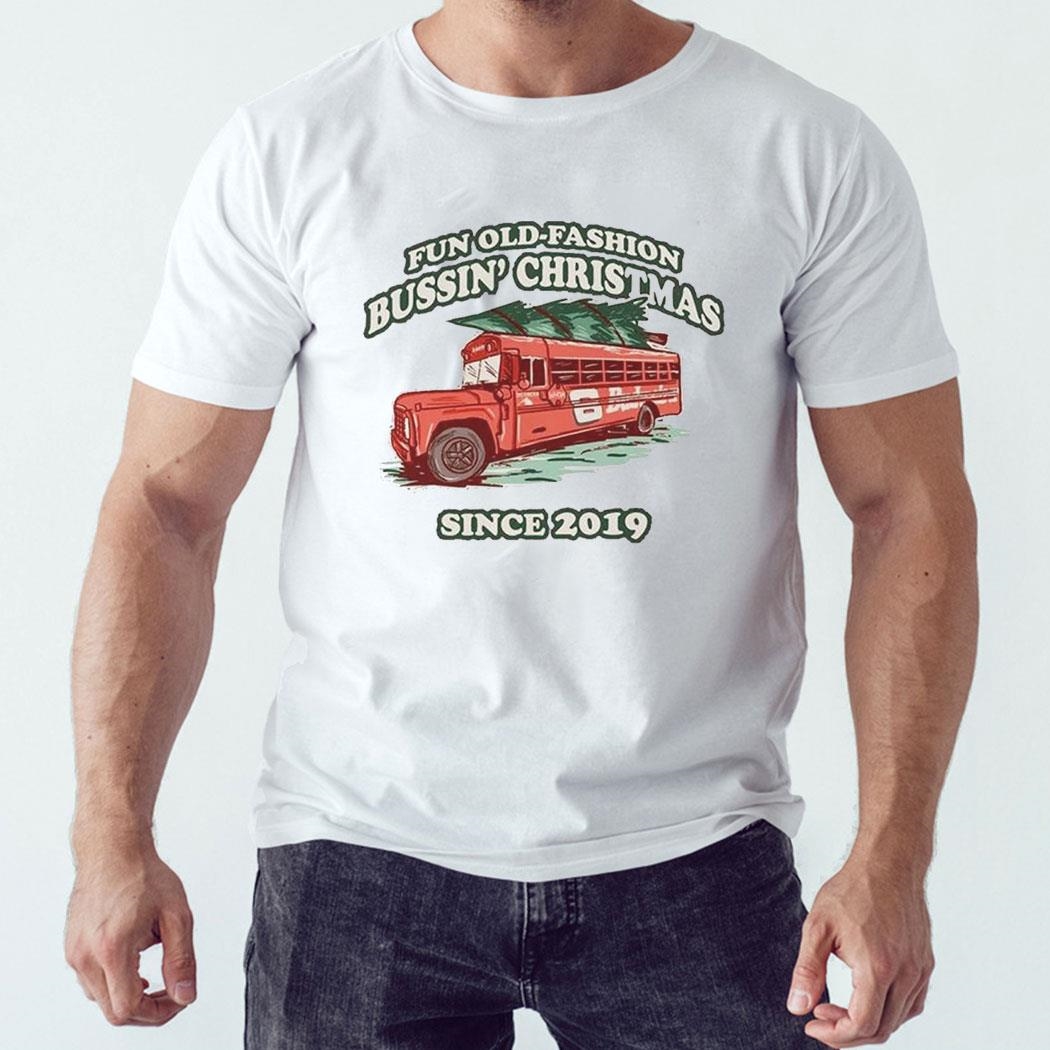 Fun Old-fashion Bussin’ Christmas Since 2019 Shirt Hoodie