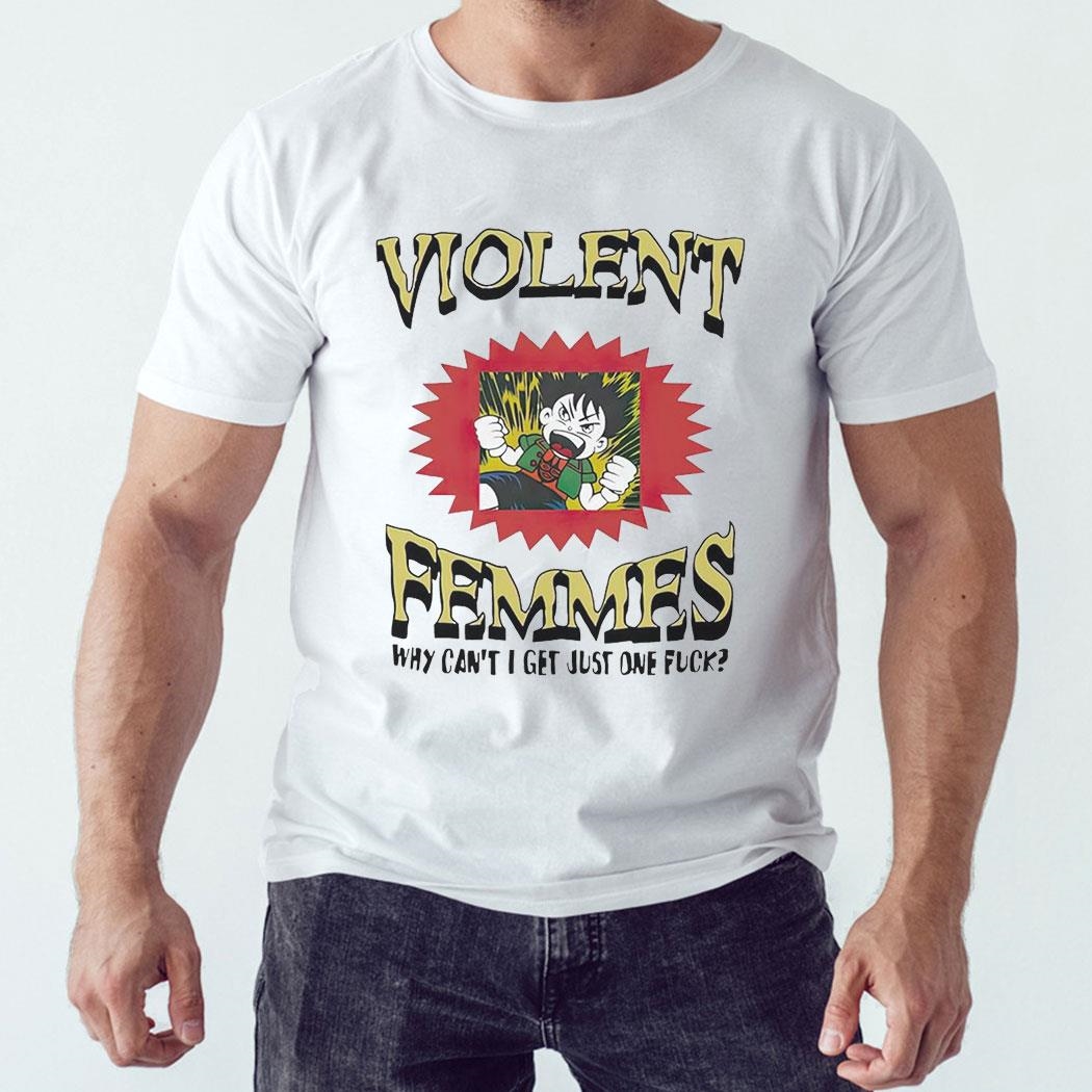 Gon Freecss Violent Femmes Why Can’t I Get Just One Fuck Shirt Hoodie