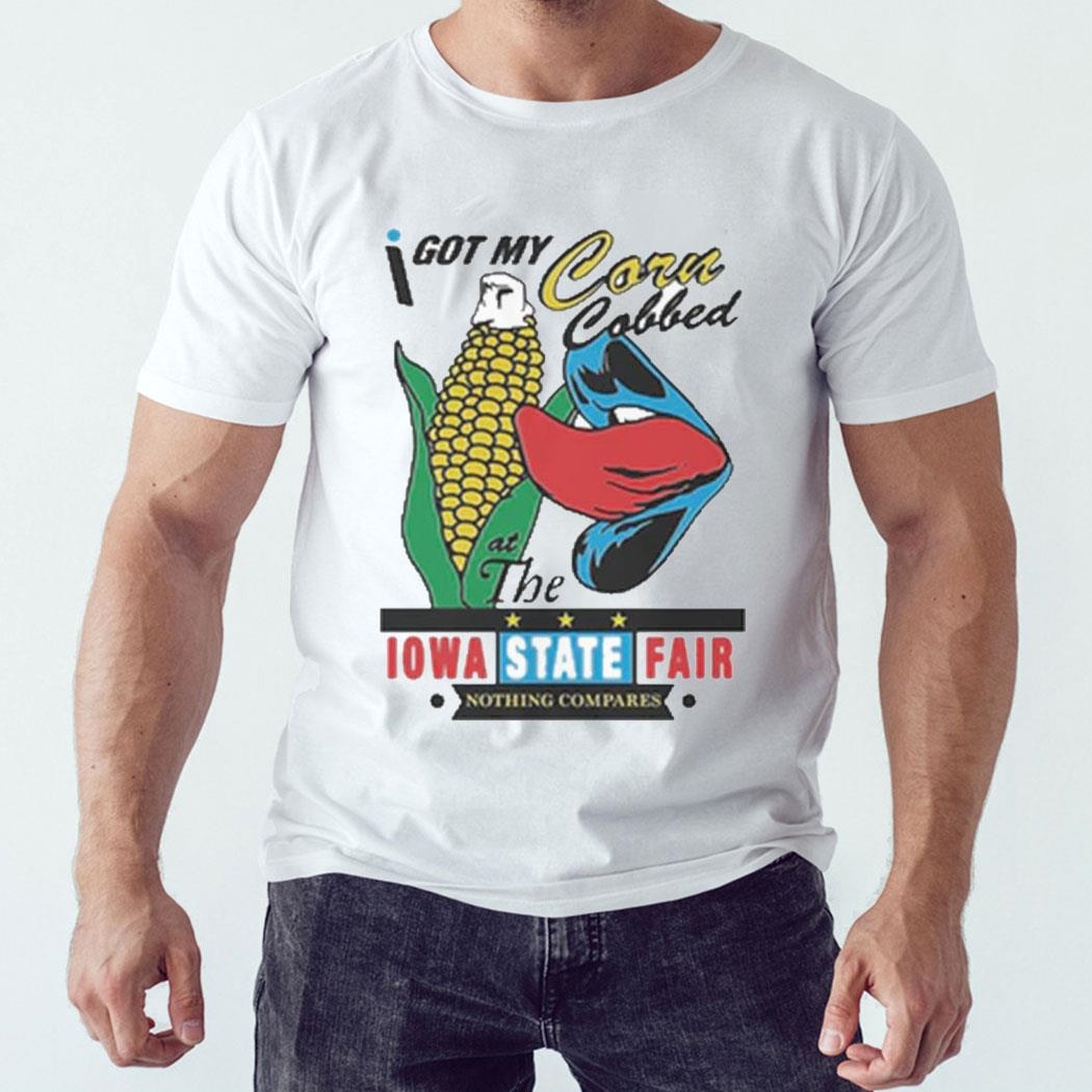 I Got My Corn Cobbed At The Iowa State Fair 2024 T-shirt Hoodie