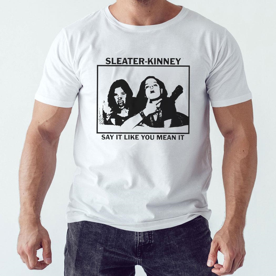 Say It Like You Mean It Shirt Hoodie