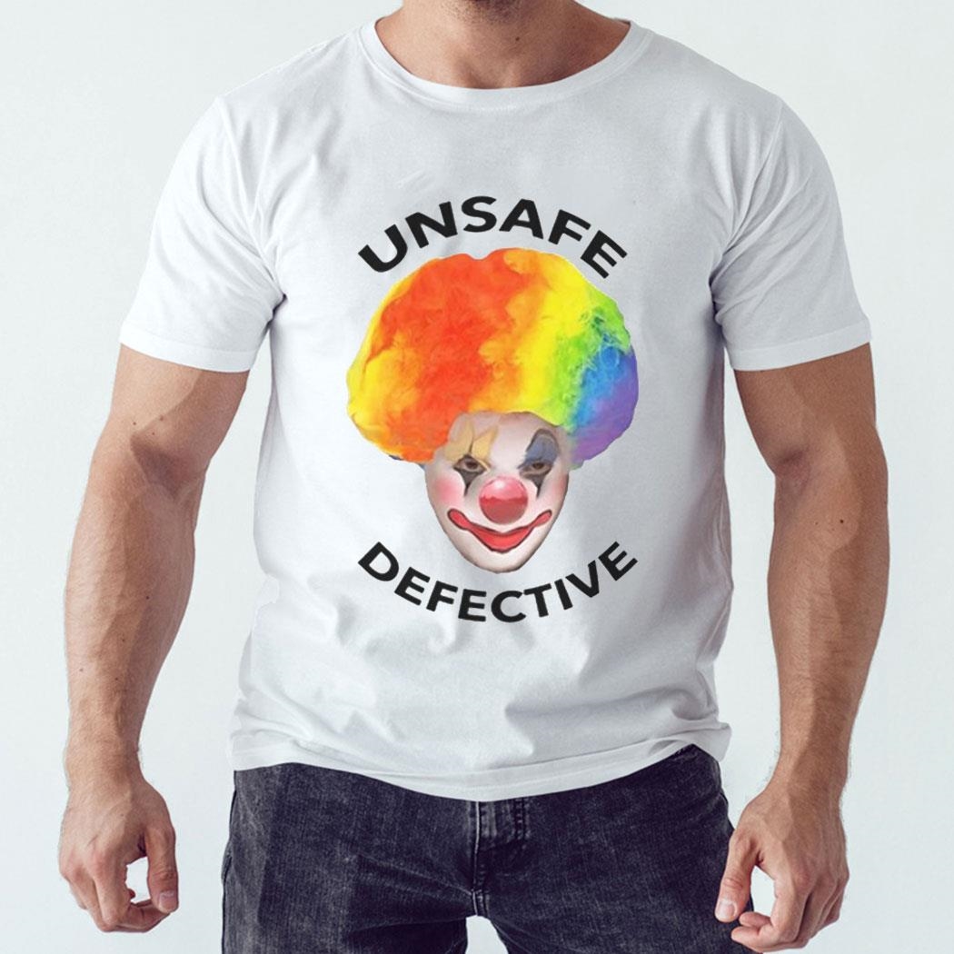 Unsafe Defective Beware The Clown Shirt Hoodie Unsafe Defective Beware The Clown Shirt Hoodie