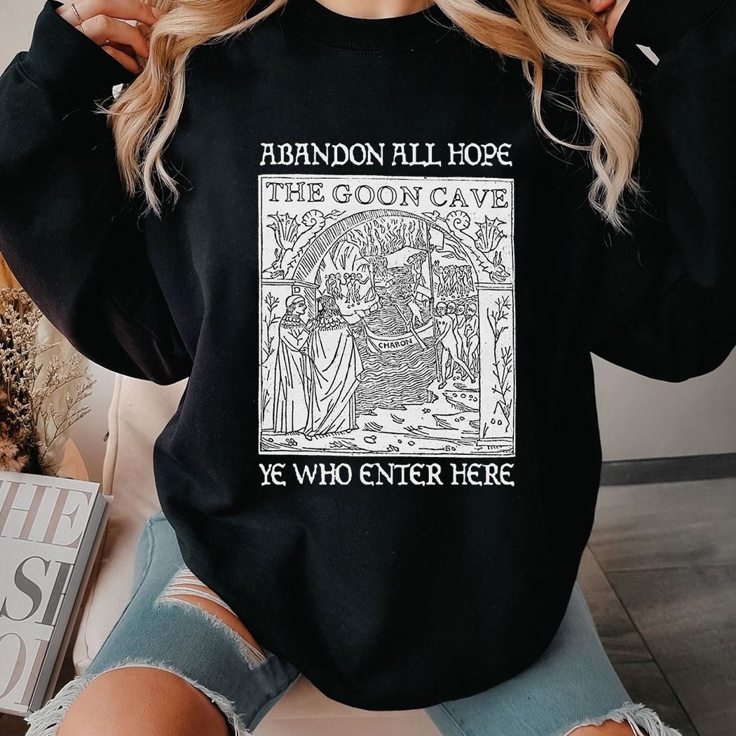 Abandon All Hope Ye Who Enter Here Shirt Hoodie