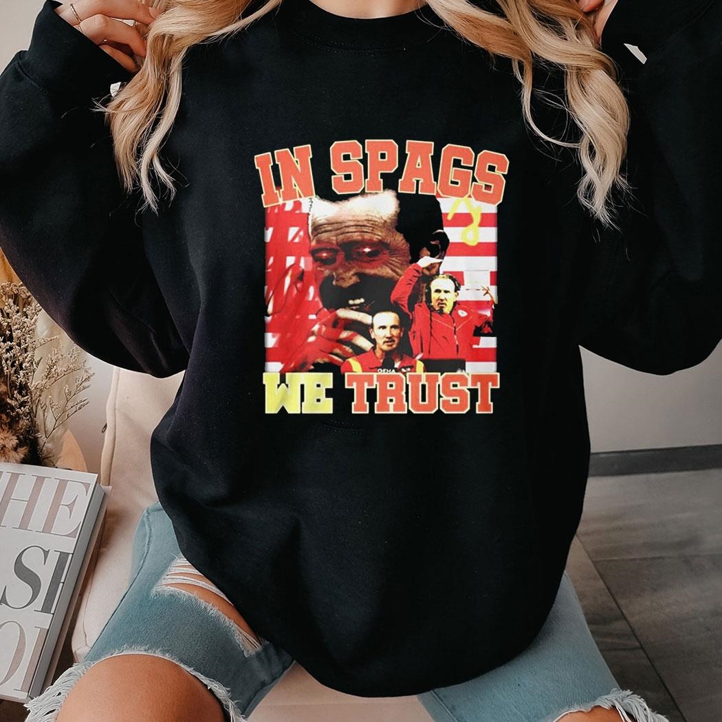 Chiefs In Spags We Trust Shirt Hoodie Chiefs In Spags We Trust Shirt Hoodie
