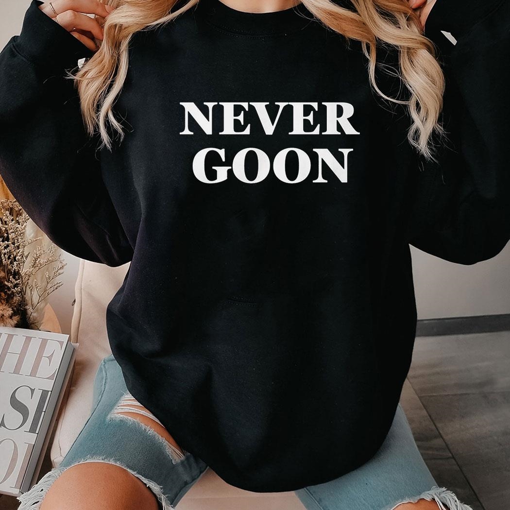 Donald Trump Never Goon Shirt Hoodie