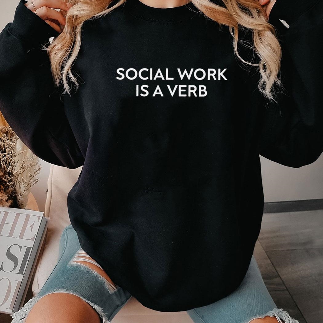 Dr Blackdeer Social Work Is A Verb Shirt Hoodie