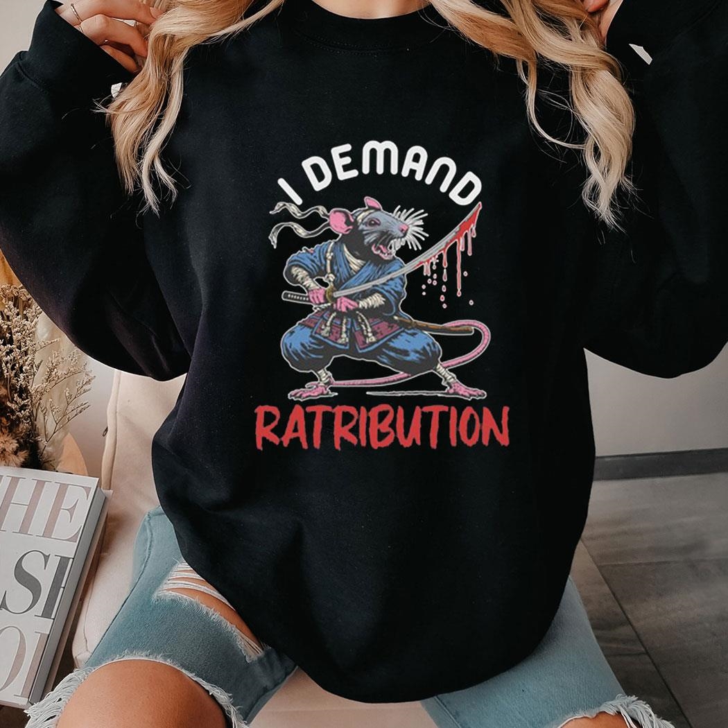 I Demand Ratribution Shirt Hoodie