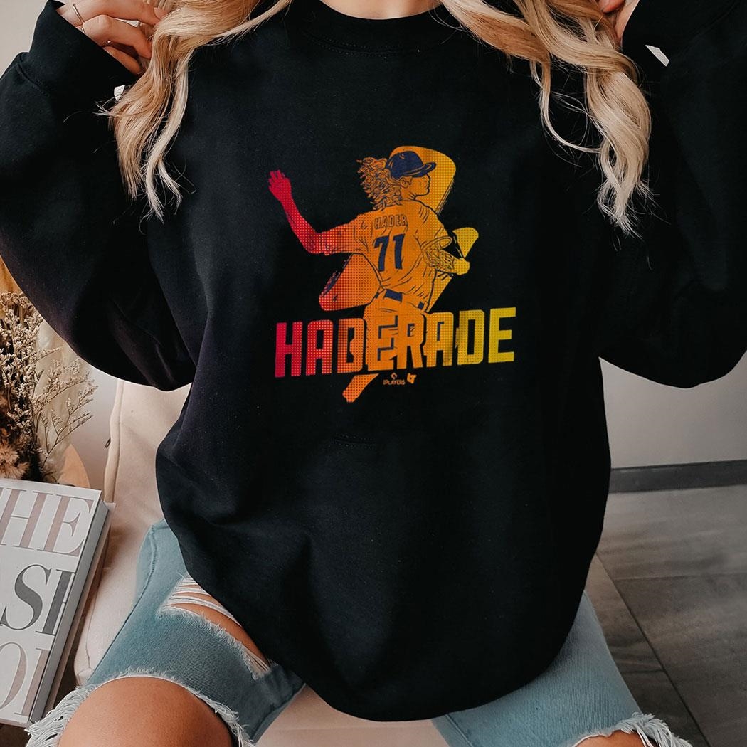 Josh Hader Houston Haderade Shirt Hoodie