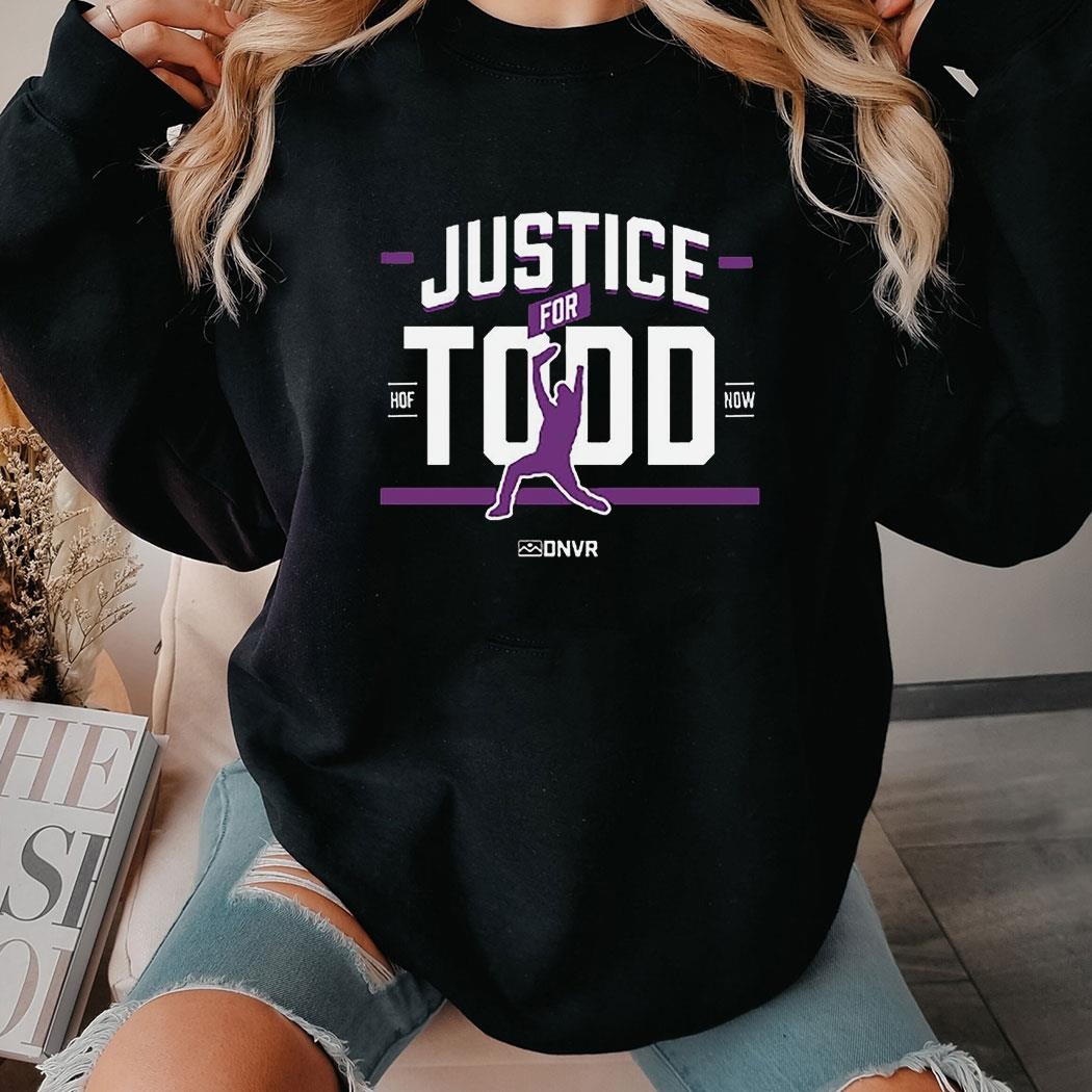Justice For Todd Helton Hof Now Shirt Hoodie