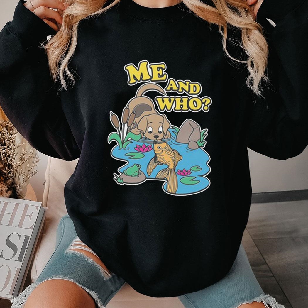 Me And Who Shirt Hoodie Me And Who Shirt Hoodie