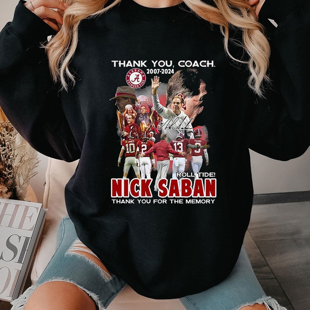 Nick Saban Thank You Coach 2007 – 2024 Roll Tide Thank You For The Memory T-shirt