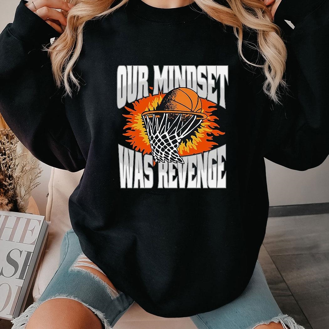 Our Mindset Was Revenge T-shirt Hoodie Our Mindset Was Revenge T-shirt Hoodie