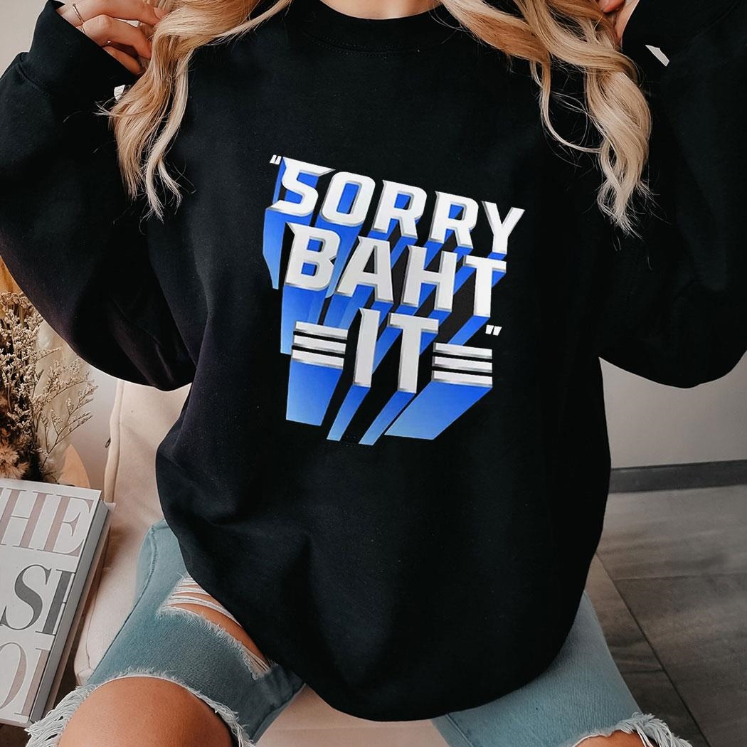 Pat Mcafee Sorry Baht It Shirt Hoodie