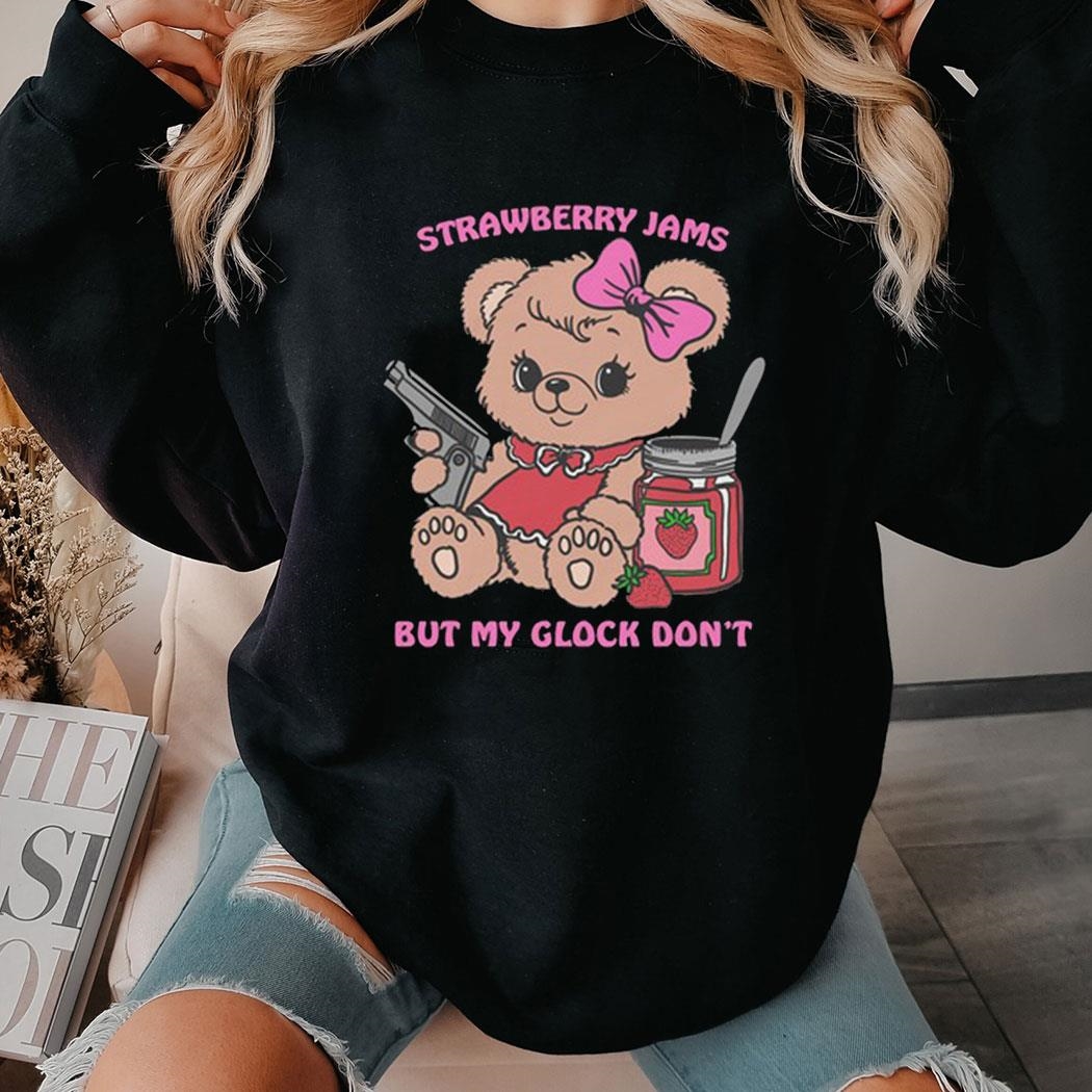 Strawberry Jams But My Glock Dont Shirt Hoodie Strawberry Jams But My Glock Dont Shirt Hoodie