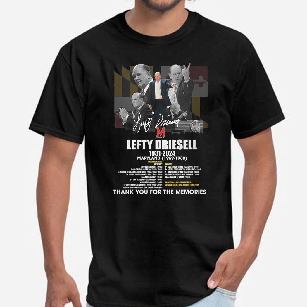 Lefty Driesell 1931 – 2024 Maryland 1969 – 1998 Thank You For The Memories T-shirt Sweatshirt