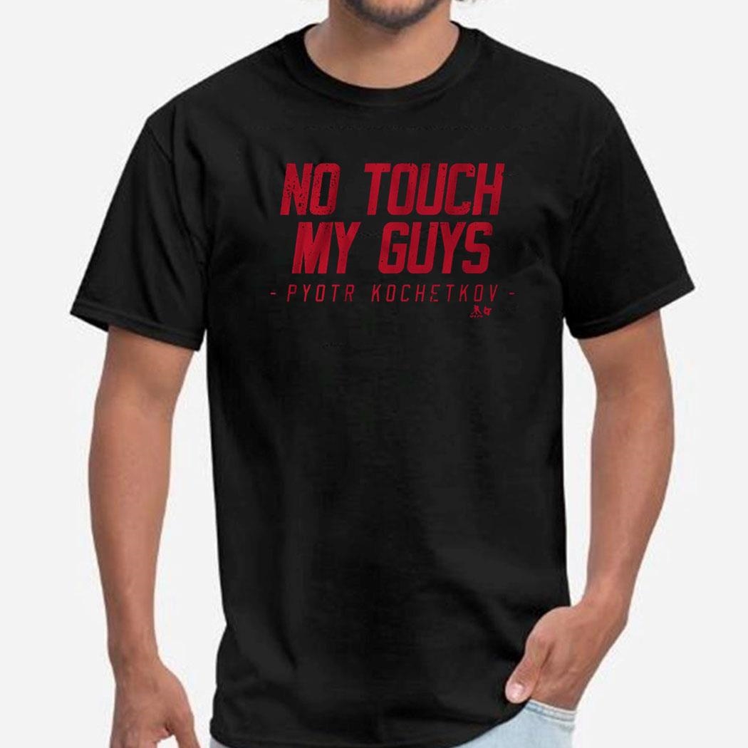 Pyotr Kochetkov No Touch My Guys Shirt Ladies Tee