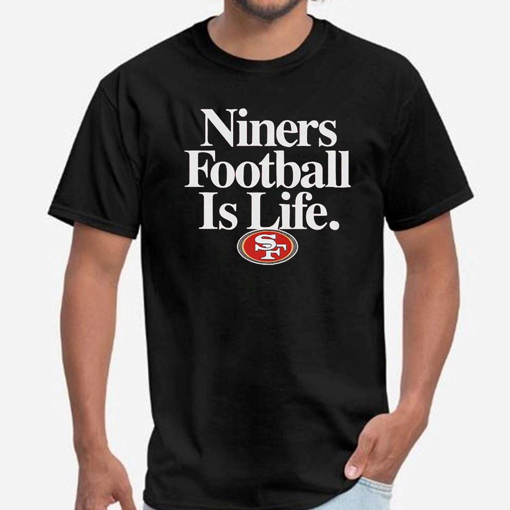 San Francisco 49ers Football Is Life Shirt Hoodie