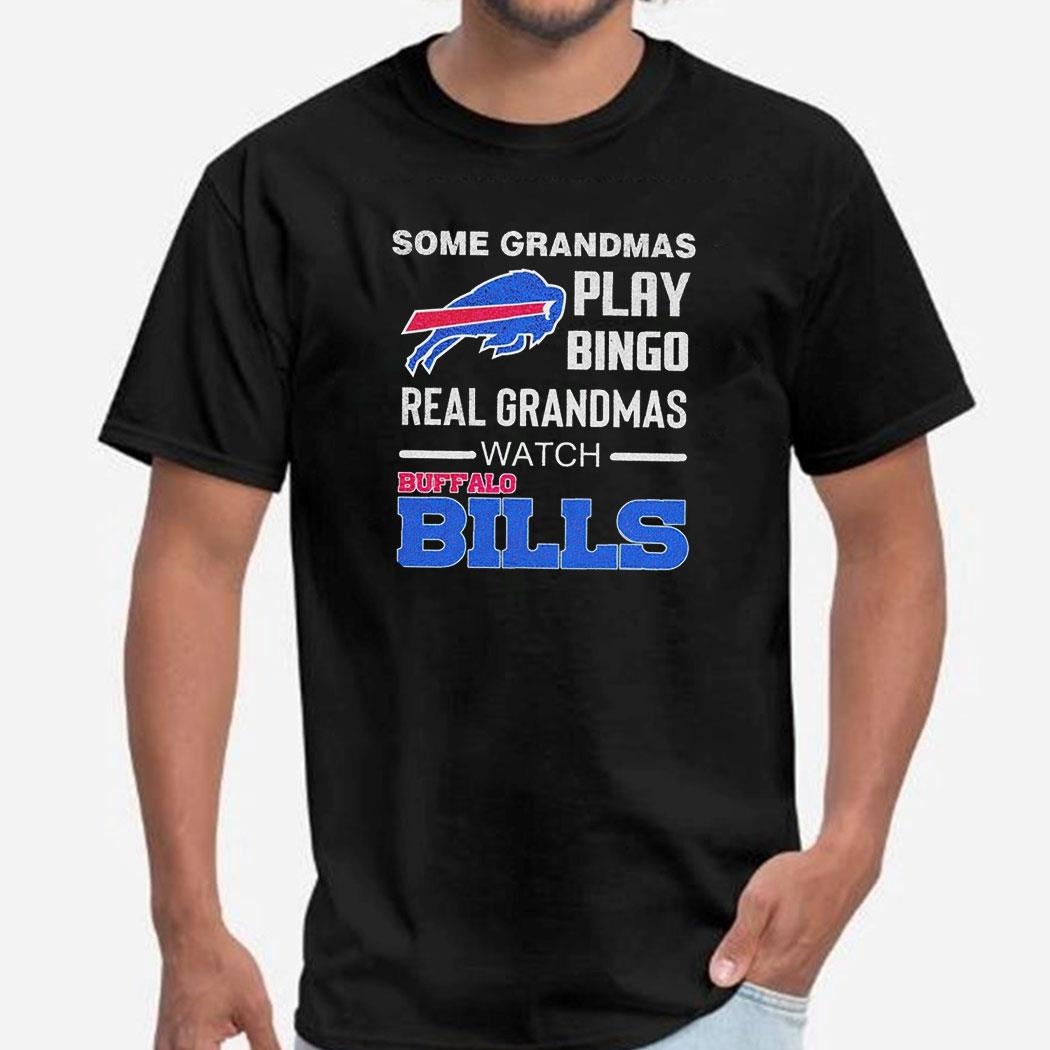 Some Grandmas Play Bingo Real Grandmas Watch Buffalo Bills 2024 Shirt Hoodie