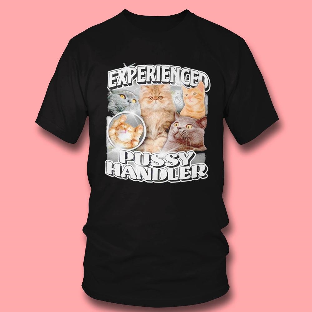 Cat Experienced Pussy Handler Shirt Hoodie