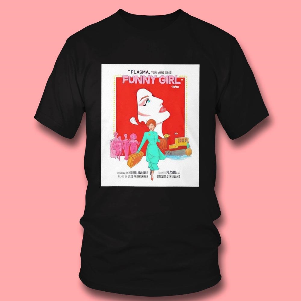 Dragqueen Plasma You Are One Funny Girl Poster Shirt Hoodie