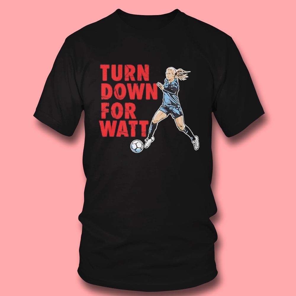Jj Watt Kealia Turn Down For Watt Shirt Hoodie
