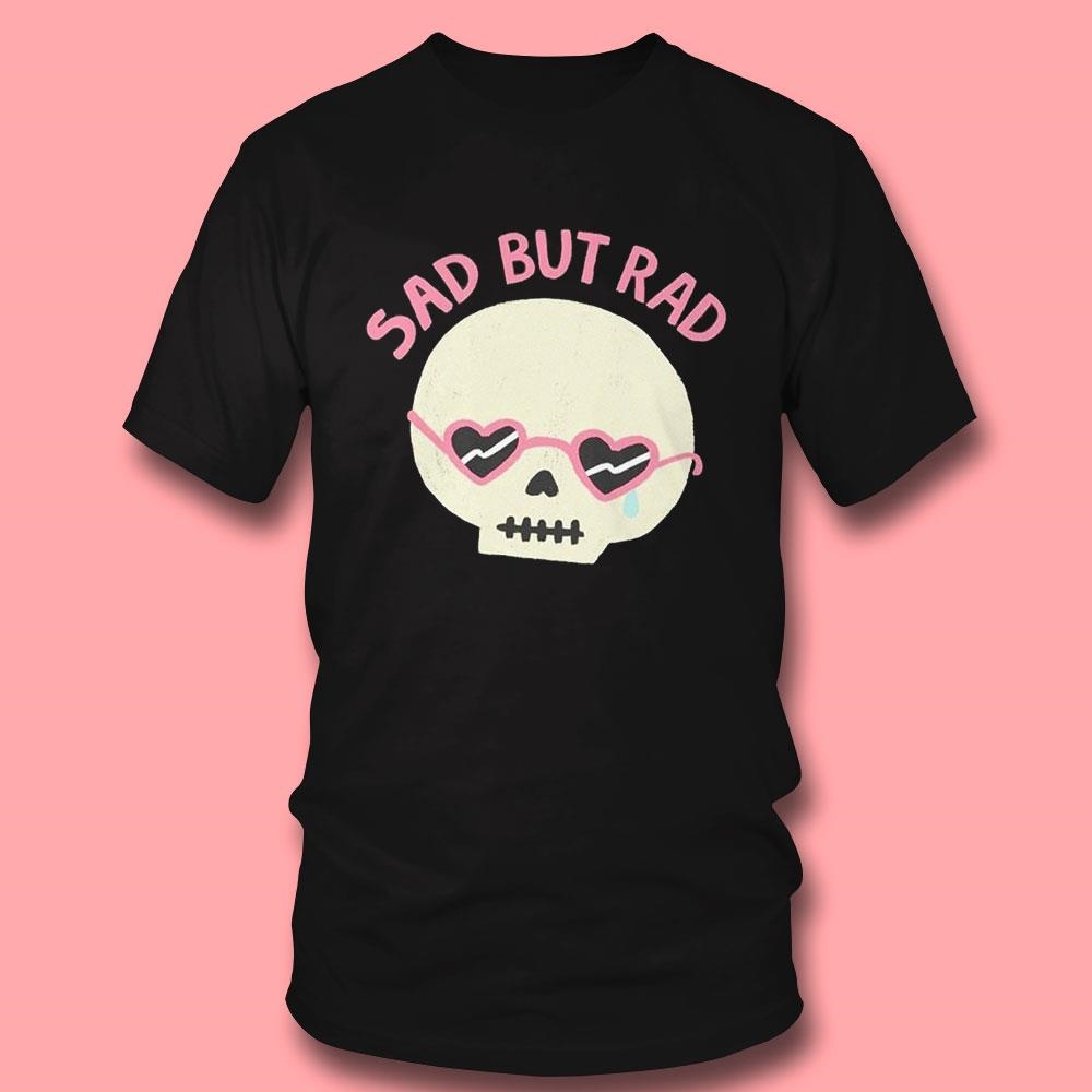 Official Sad But Rad Skull T-shirt Official Sad But Rad Skull T-shirt