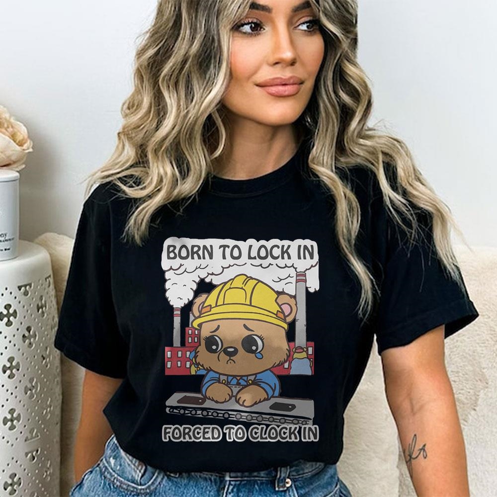 Born To Lock In Forced To Clock In Shirt Ladies Tee Born To Lock In Forced To Clock In Shirt Ladies Tee