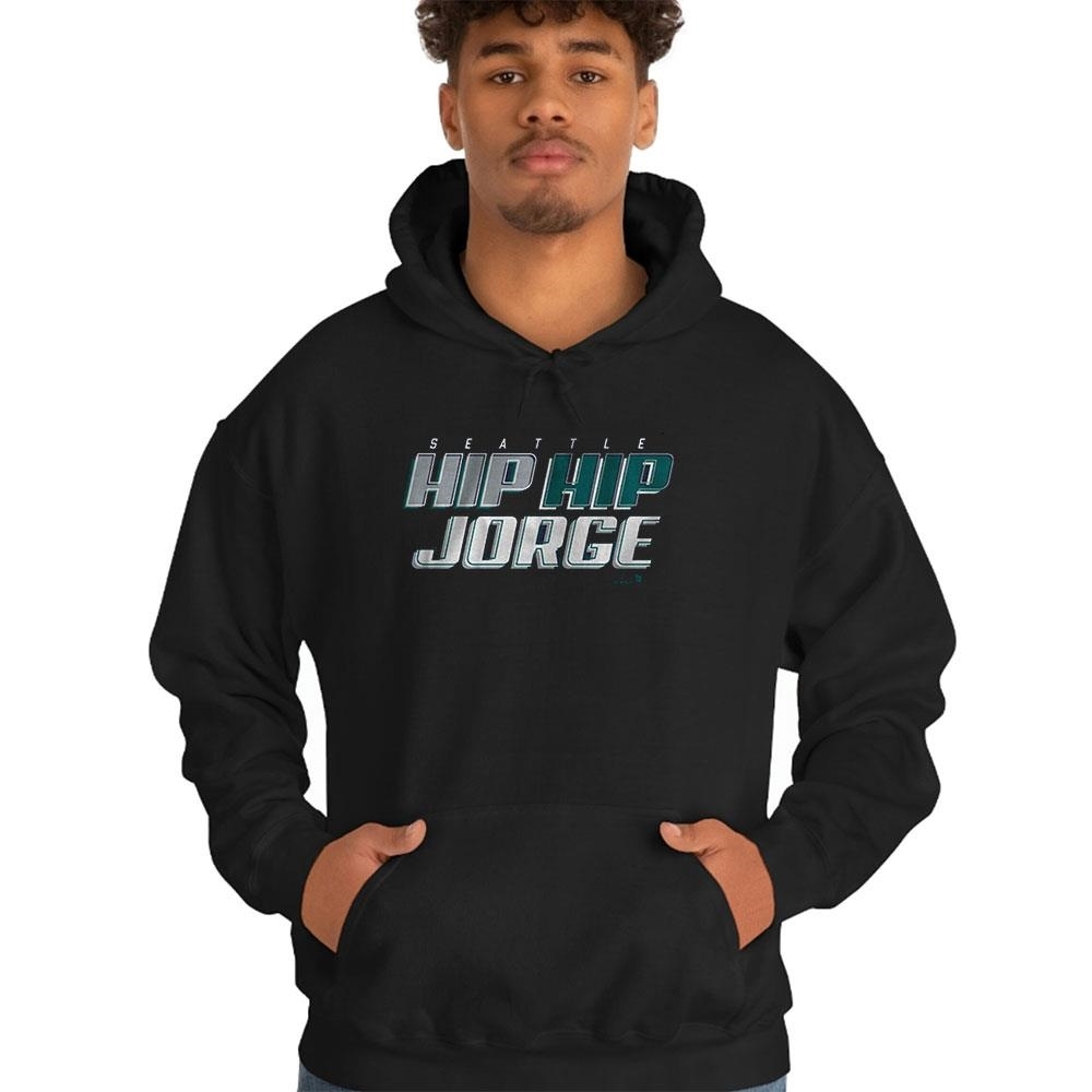Jorge Polanco Hip Hip Jorge Seattle Shirt Hoodie Jorge Polanco Hip Hip Jorge Seattle Shirt Hoodie