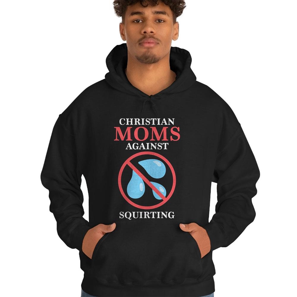 Official Christian Moms Against Squirting Shirt Official Christian Moms Against Squirting Shirt