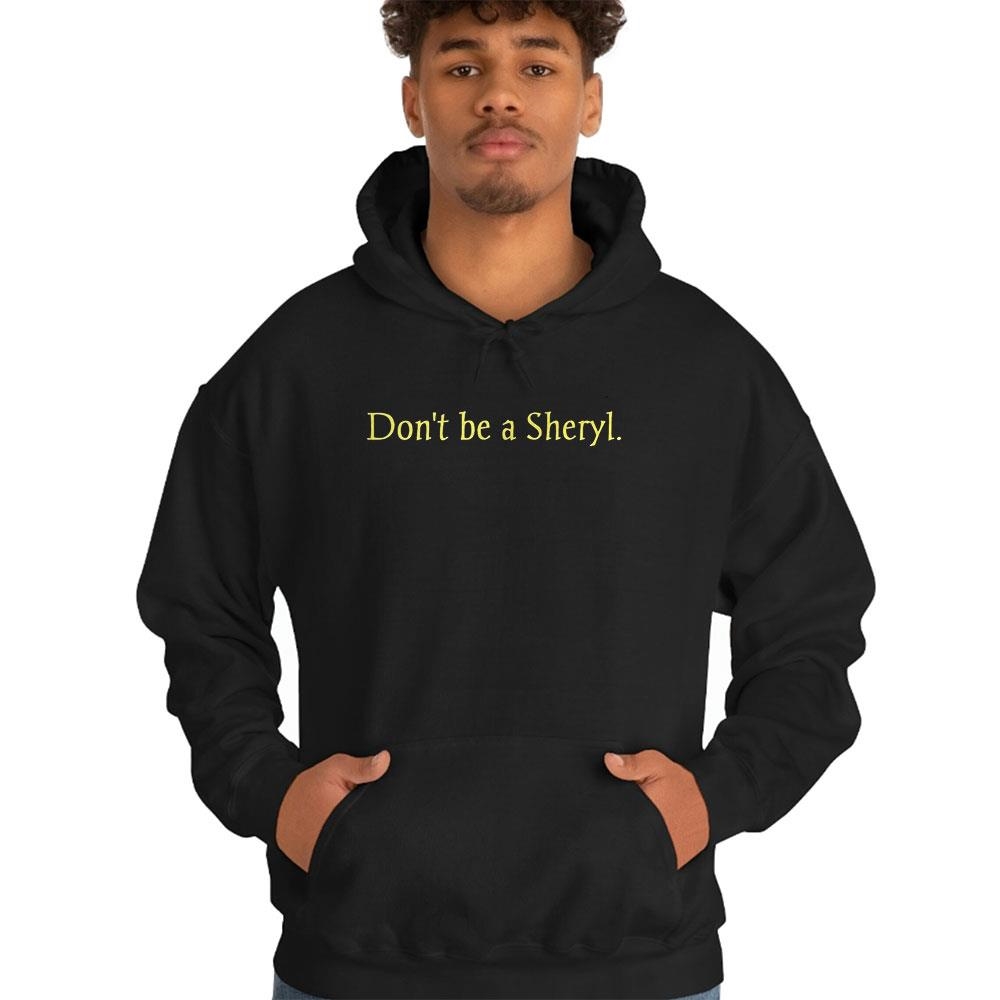 Official Don’t Be A Sheryl Shirt Official Don’t Be A Sheryl Shirt