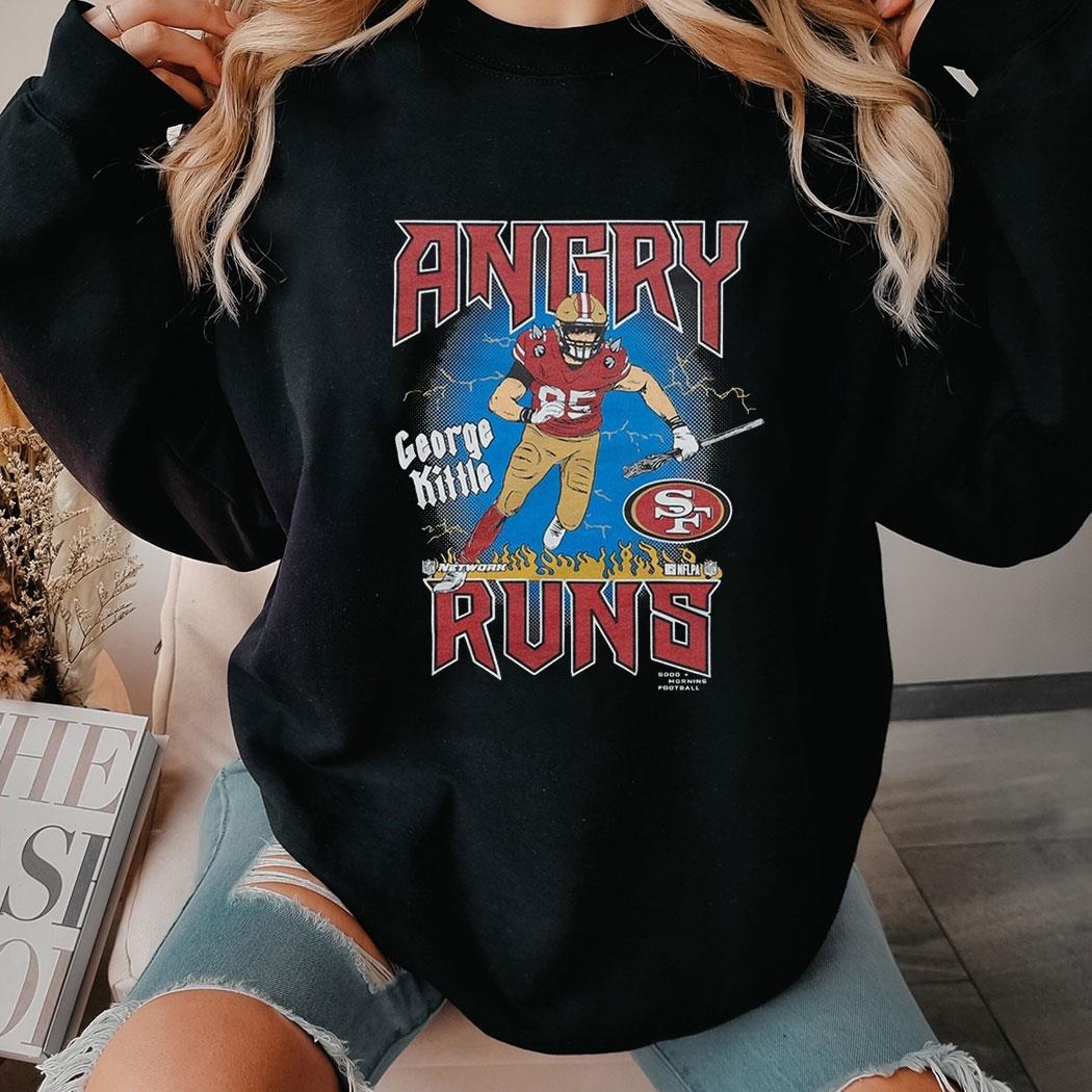 Angry Runs 49ers George Kittle Shirt Hoodie