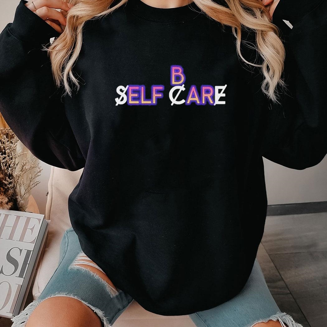 B Self Care Classic Shirt Hoodie