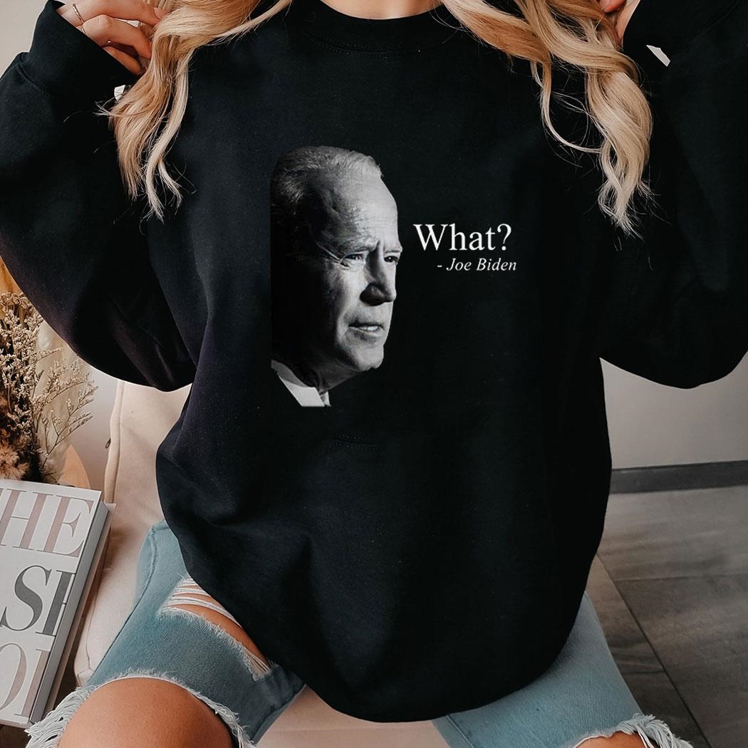 Biden What Shirt