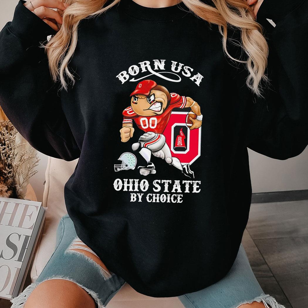 Born Usa Ohio State Buckeyes By Choice Football Mascot Helmet Flag Logo Shirt Hoodie