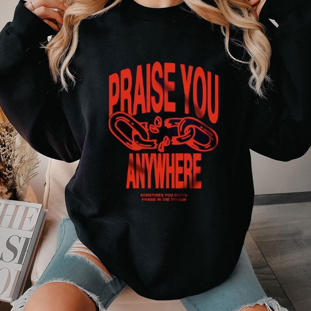 Brandon Lake Merch Store Praise You Anywhere Shirt Sweatshirt