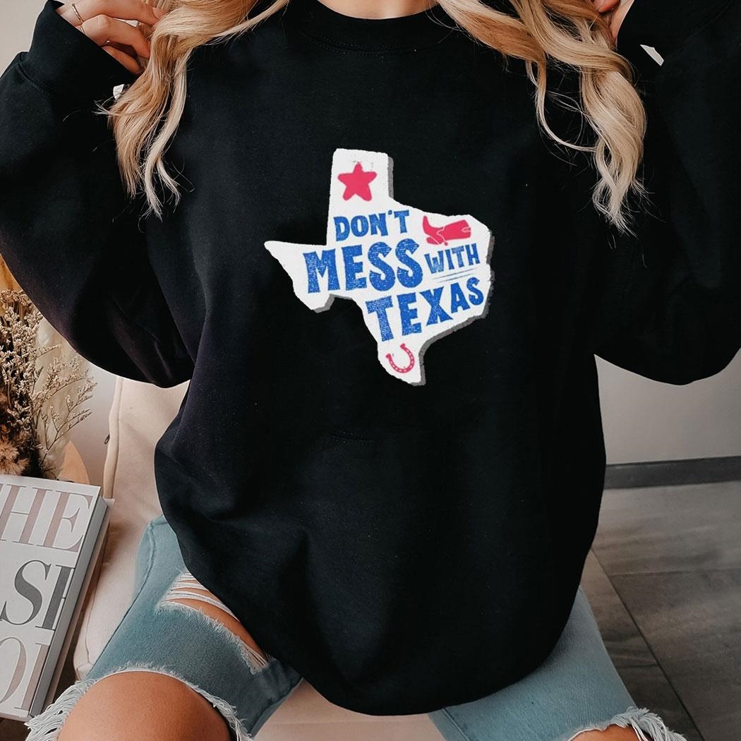 Don’t Mess With Texas Shirt Hoodie