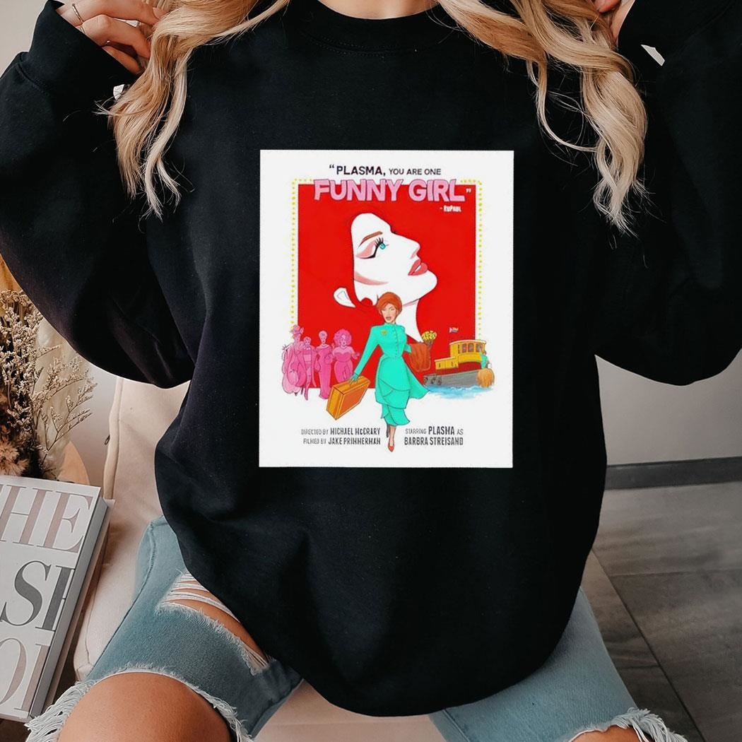 Dragqueen Plasma You Are One Funny Girl Poster Shirt Hoodie