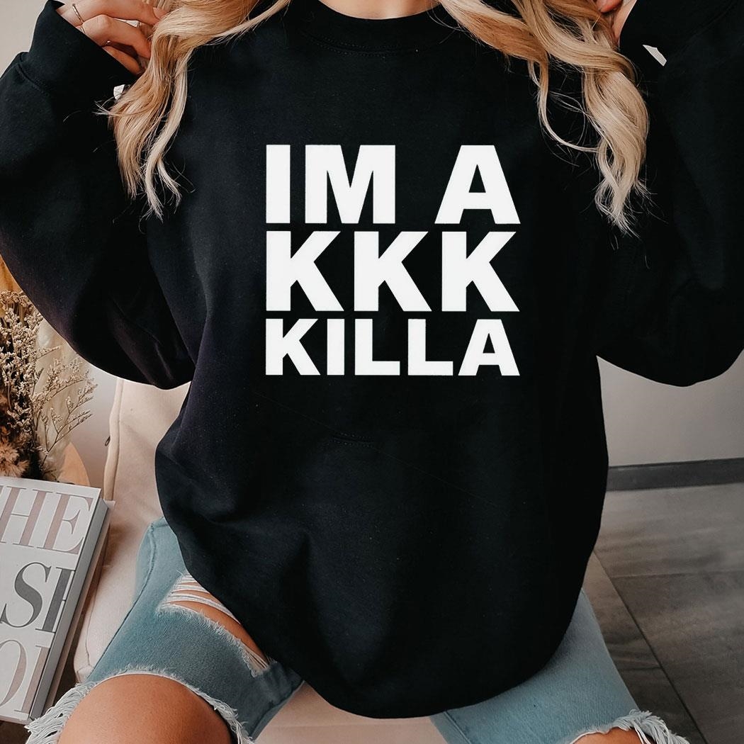 Im A Kkk Killa Shirt Ladies Tee