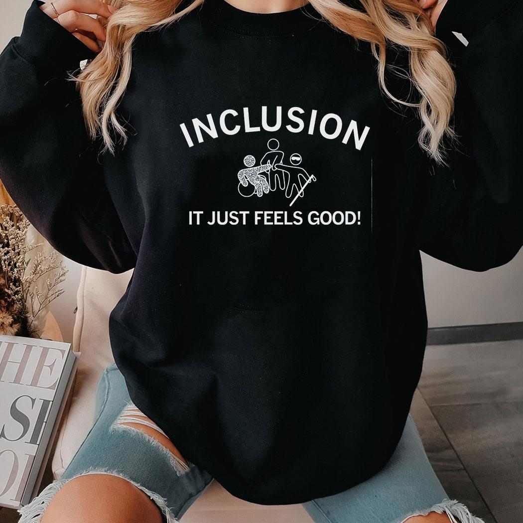 Inclusion Feels Good T-shirt Hoodie