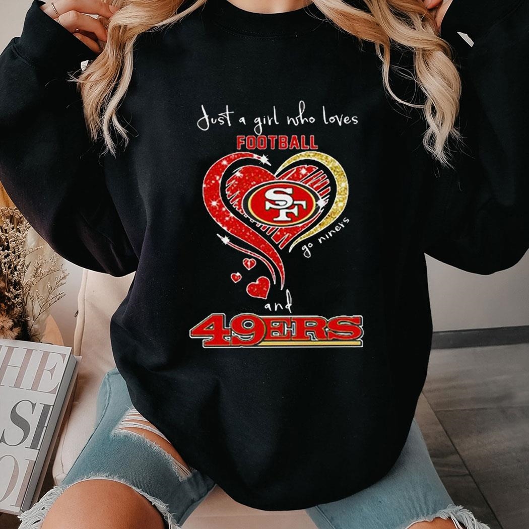 Just A Girl Who Loves Football And 49ers Shirt Hoodie