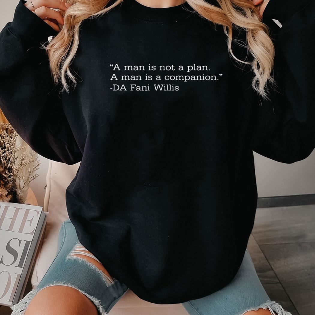Miss Aja A Man Is Not A Plan A Man Is A Companion Da Fani Willis Shirt Ladies Tee