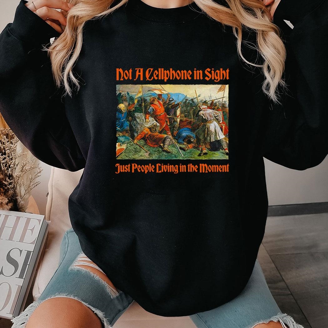 Not A Cellphone In Sight Shirt Ladies Tee