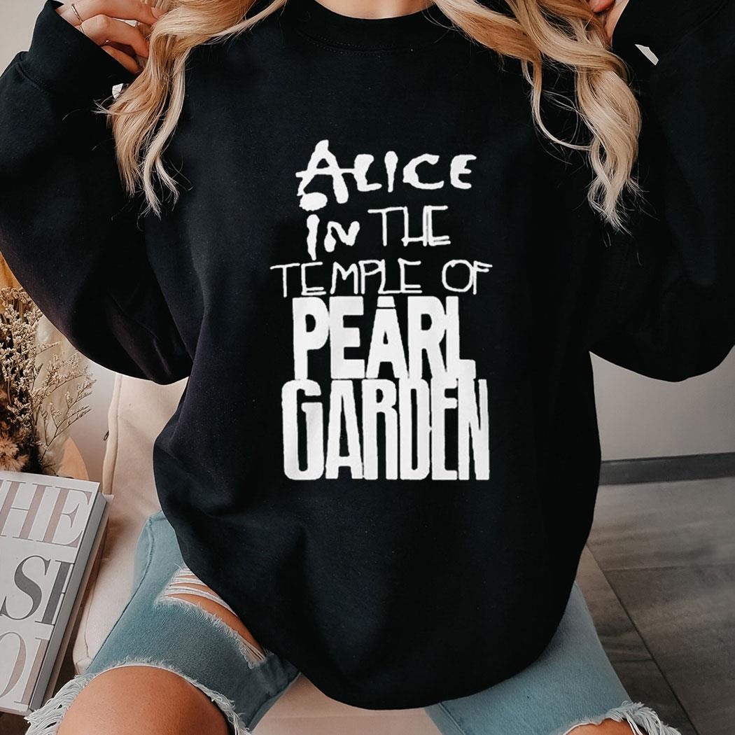 Sean Kinney Alice In The Temple Of Pearl Garden Shirt Ladies Tee Sean Kinney Alice In The Temple Of Pearl Garden Shirt Ladies Tee