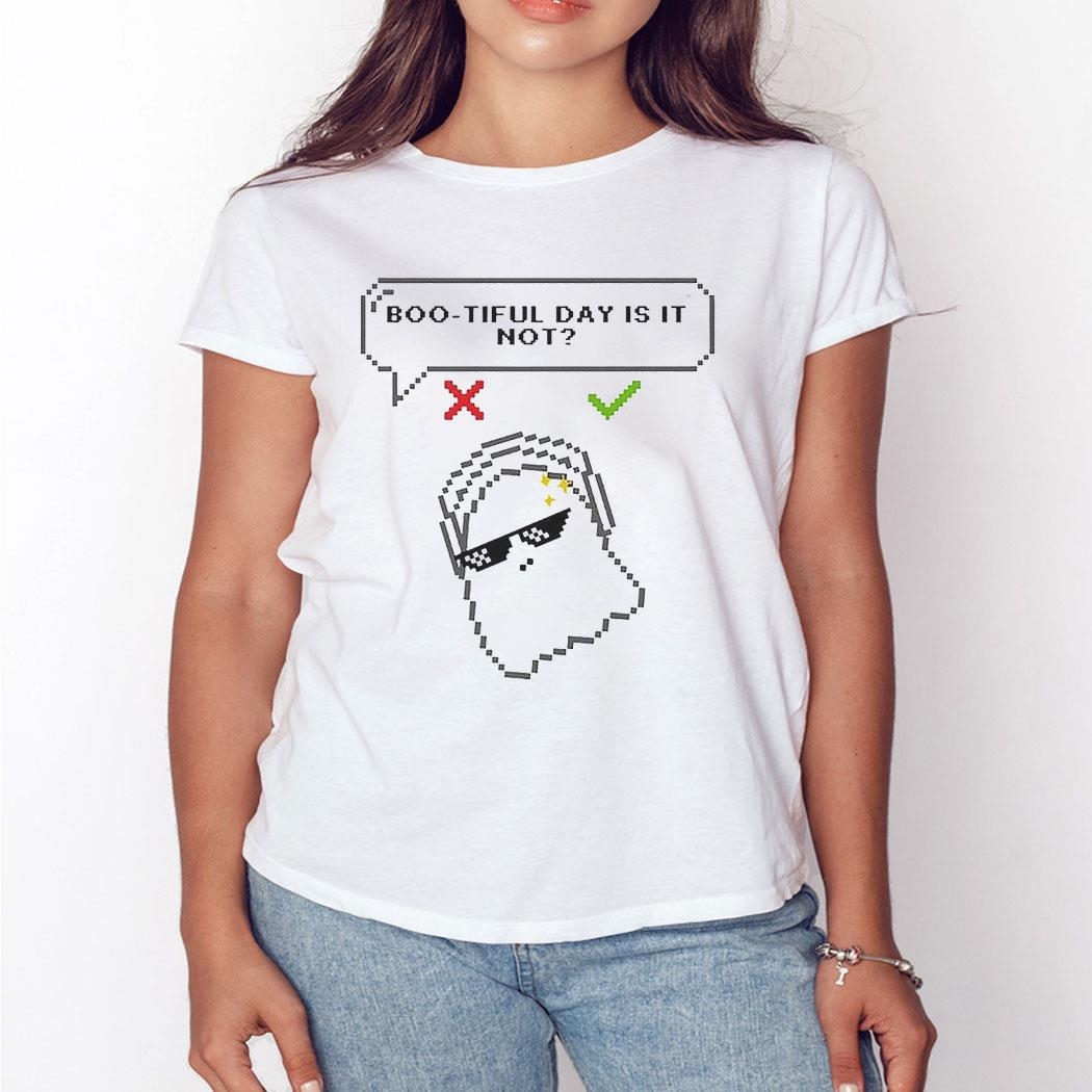 Bootiful Day Is It Not Shirt Ladies Tee