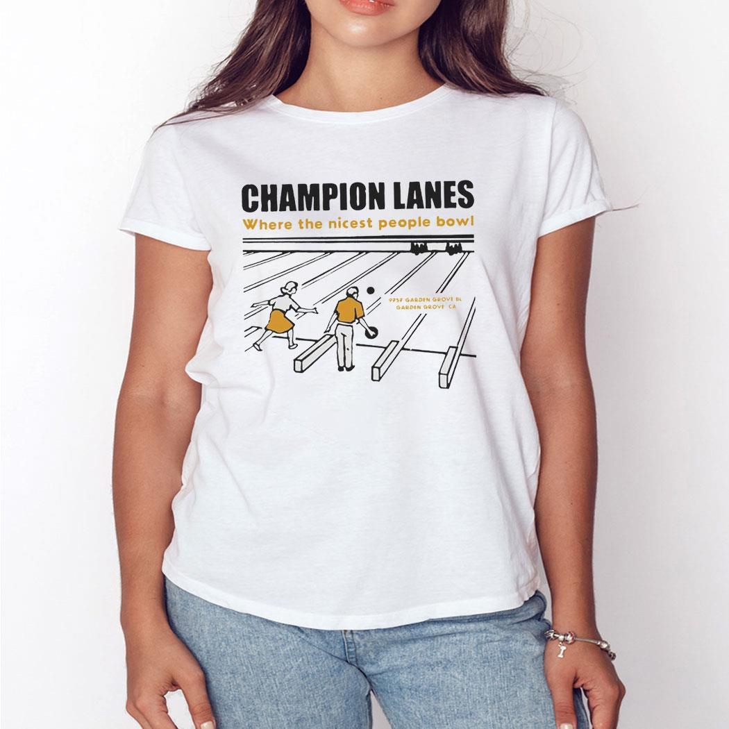 Champion Lanes Where The Nicest People Bowl Shirt Ladies Tee
