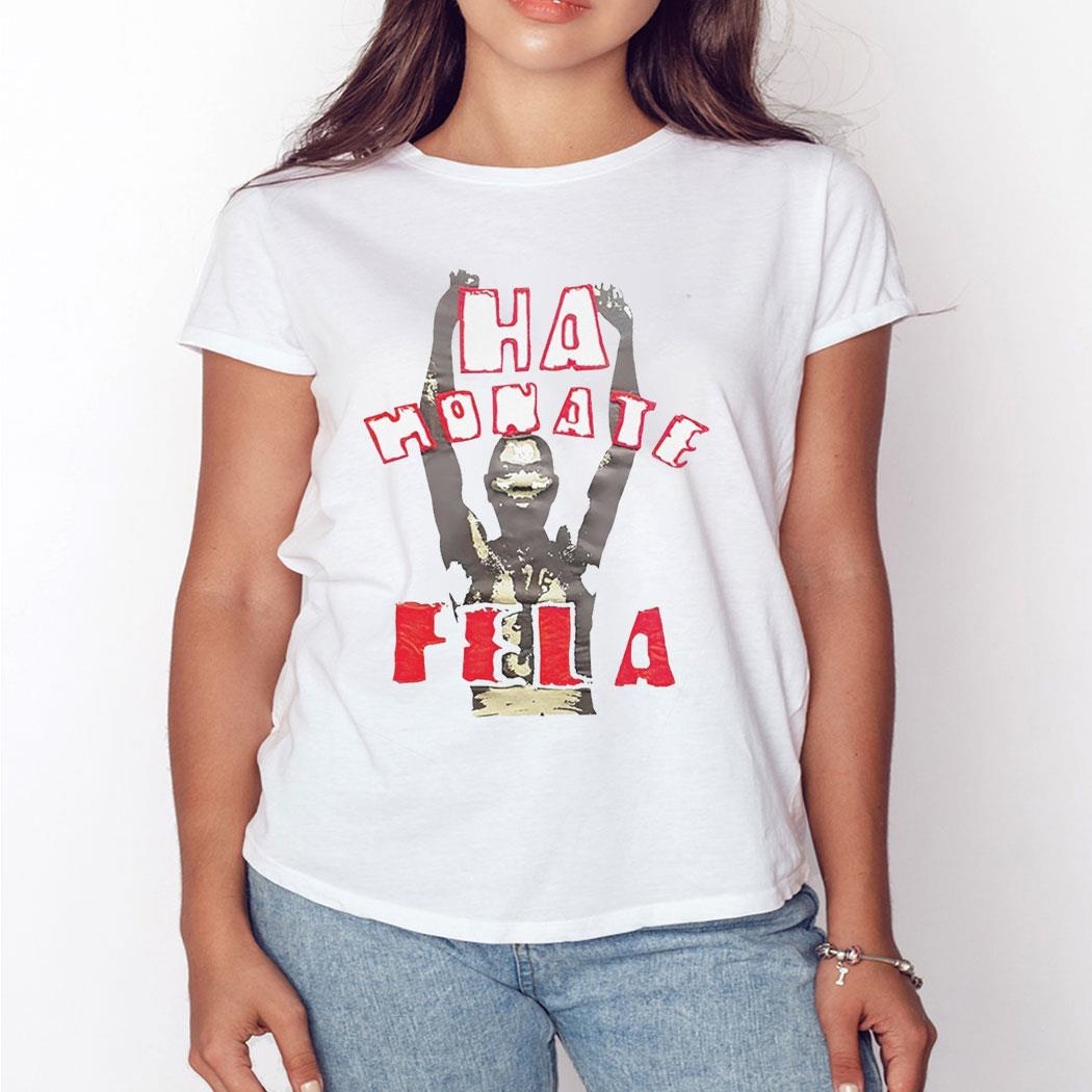 Ha Honate Fela Shirt Ladies Tee