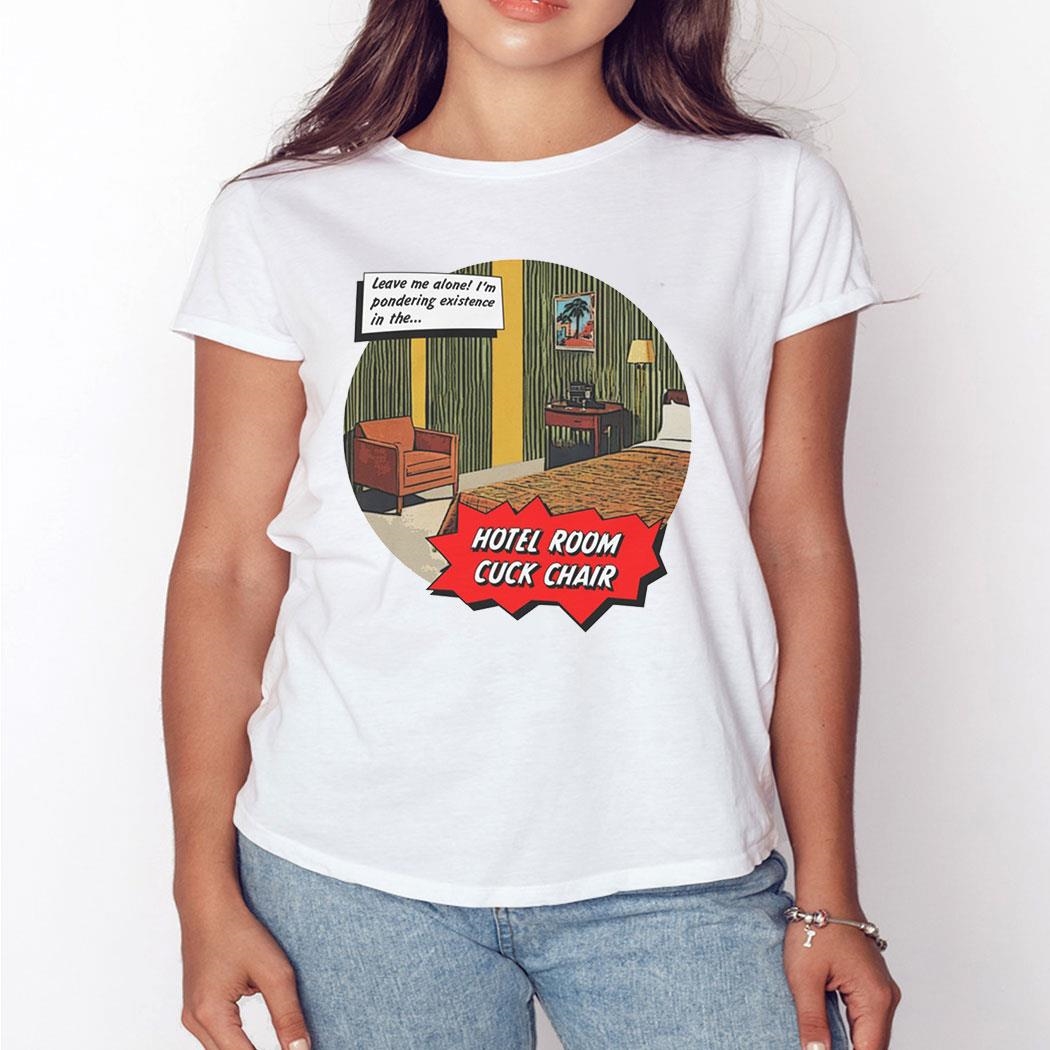 Hotel Room Cuck Chair Shirt Hoodie