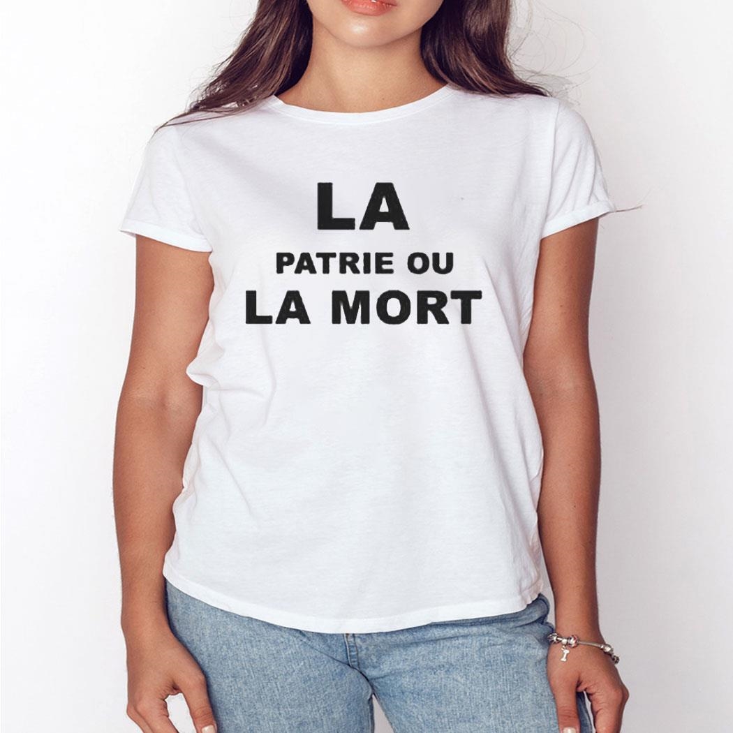 La Patrie Ou La Mort Shirt Hoodie