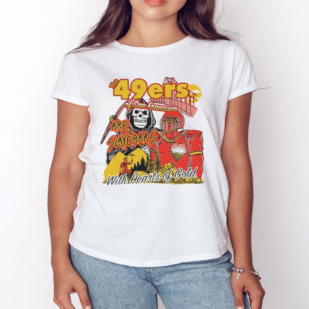 San Francisco 49ers Of San Francisco Are Slayers With Hearts Of Gold Shirt Hoodie