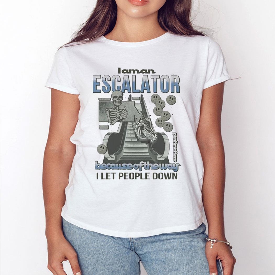 Skeleton I Am An Escalator Because Of The Way I Let People Down Shirt Hoodie